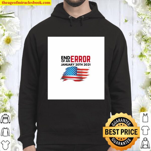End Of An Error January 20TH 2021 American Flag Hoodie