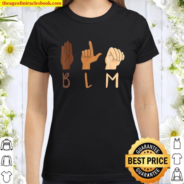 Equality Asl Sign Blm Gift Classic Women T-Shirt