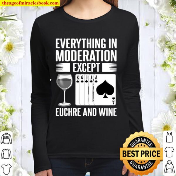 Everything In Moderation Except Euchre Card Game Player Wine Lovers Women Long Sleeved