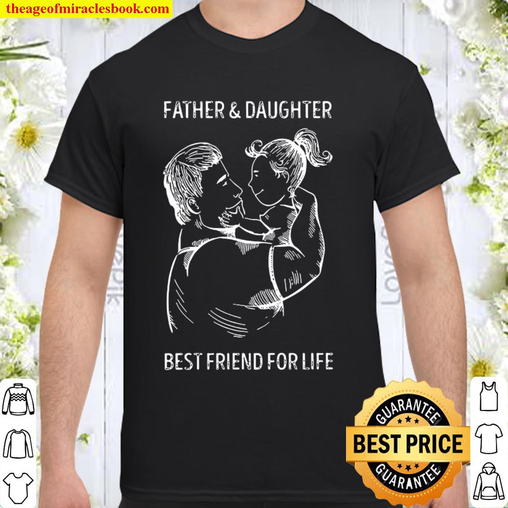 Father And Daughter Best Friend For Life Father_s Day Gift Shirt