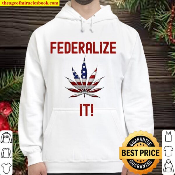 Federalize It 2020 Canabis American Flag Hoodie