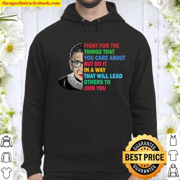 Fight For The Things You Care About - Notorious RBG Gift Hoodie