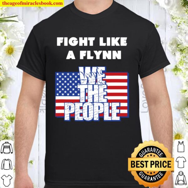 Fight Like a Flynn – We the People – USA – Patriotic Shirt