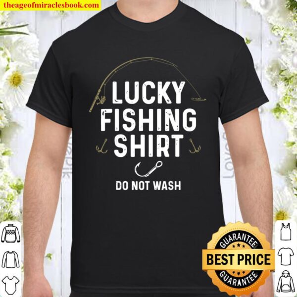 Fisherman Funny Gift for Men Do Not Wash Lucky Fishing Shirt