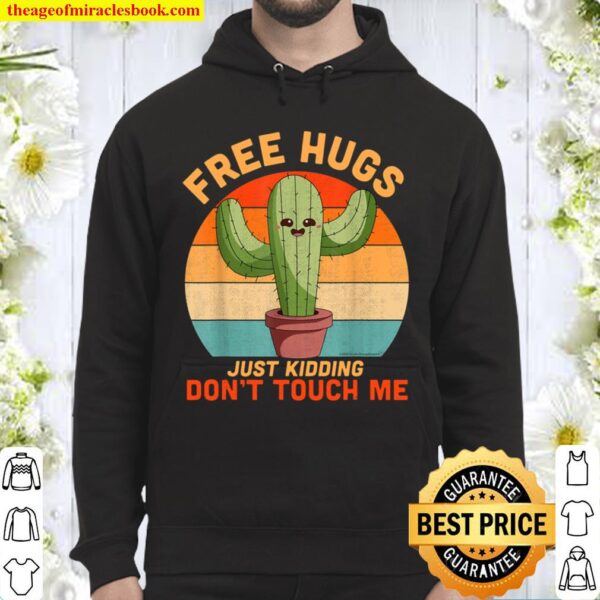 Free Hugs Just Kidding Don_t Touch Me Cactus Funny Gift Tee Hoodie