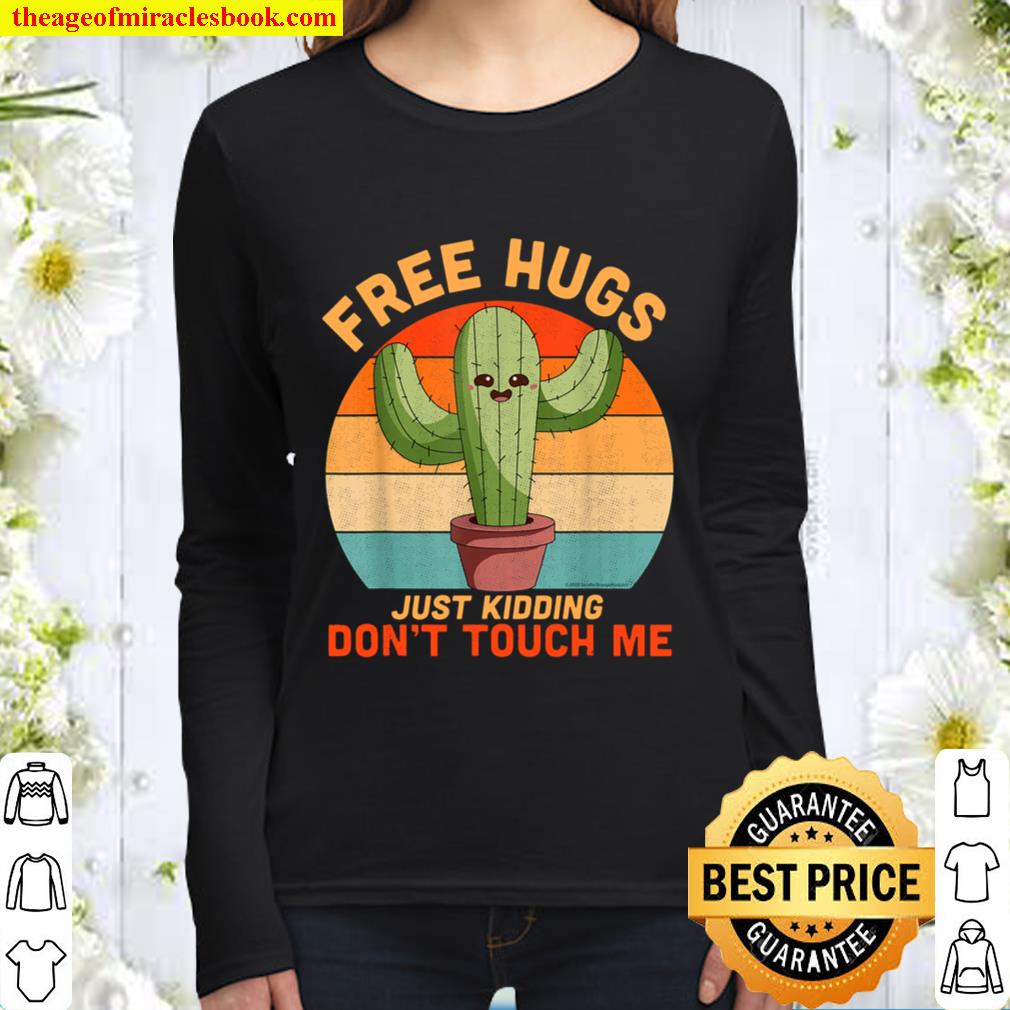 Free Hugs Just Kidding Don_t Touch Me Cactus Funny Gift Tee Women Long Sleeved