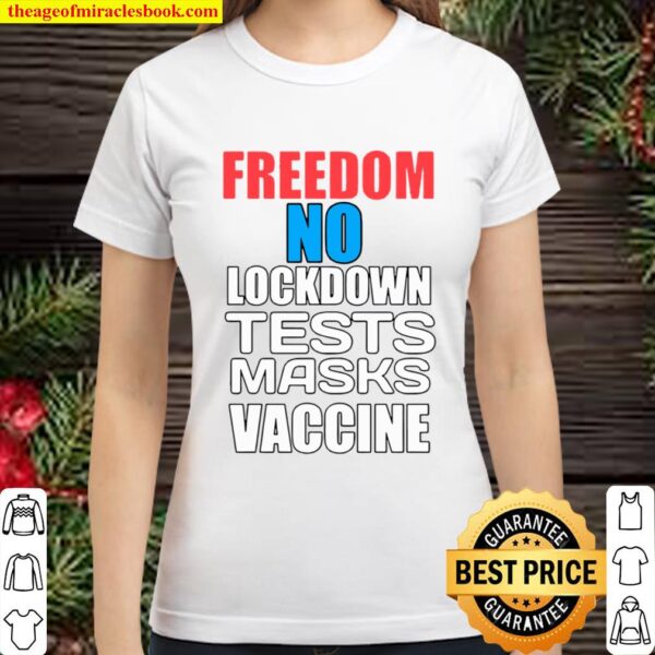 Freedom No Lockdown Tests Masks Vaccine Covid Classic Women T-Shirt