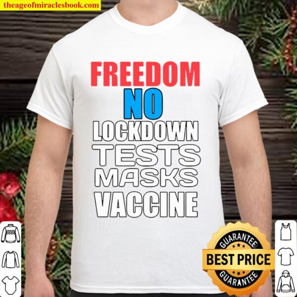Freedom No Lockdown Tests Masks Vaccine Covid Shirt