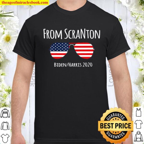 From Scranton, Joe Biden 2020, Biden For President Shirt
