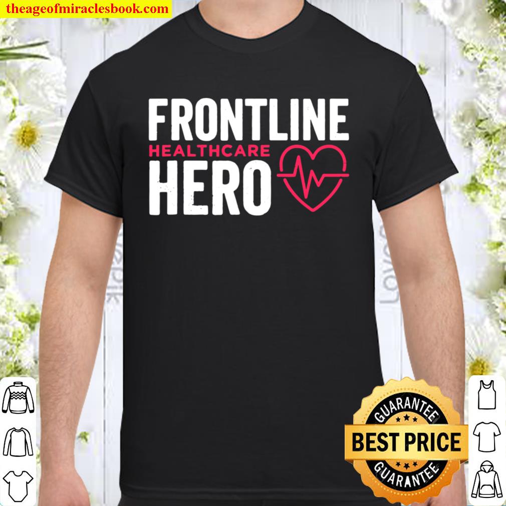 Frontline Hero Healthcare Worker Frontline Essential Worker Shirt