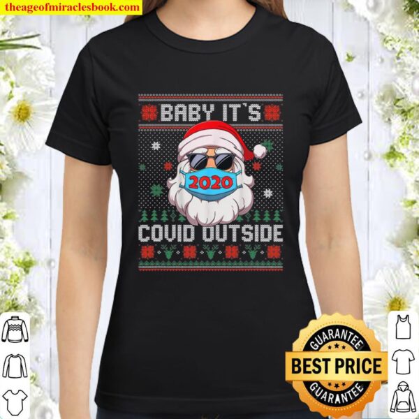 Funny Baby It’s C.O-V.I.D Outside Santa Ugly Christmas Gift Classic Women T-Shirt