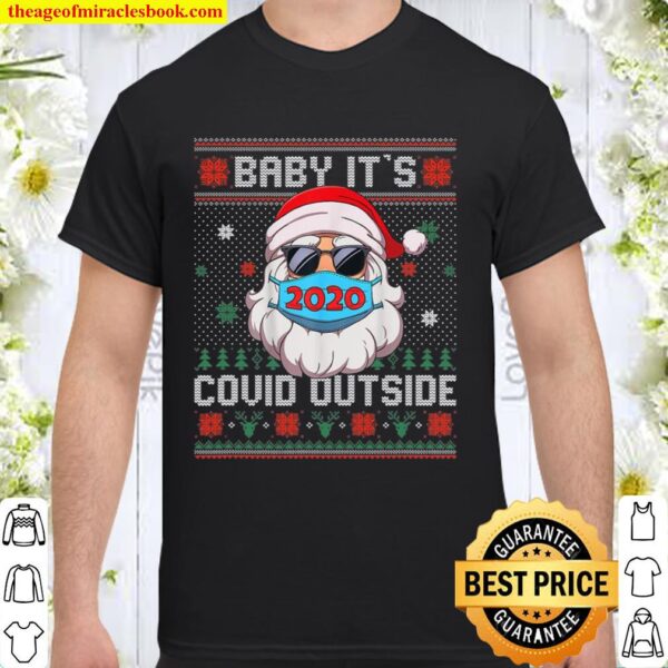 Funny Baby It’s C.O-V.I.D Outside Santa Ugly Christmas Gift Shirt