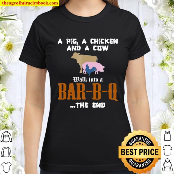 Funny Bbq Tees A Pig A Chicken And A Cow Classic Women T-Shirt
