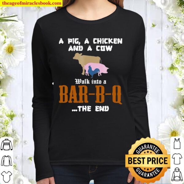 Funny Bbq Tees A Pig A Chicken And A Cow Women Long Sleeved