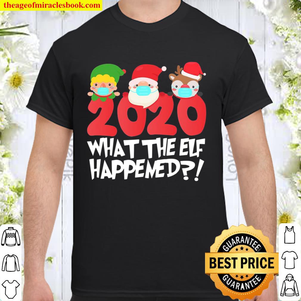 Funny Christmas What The Elf Happened To 2020 Xmas Pajama hot Shirt, Hoodie, Long Sleeved, SweatShirt