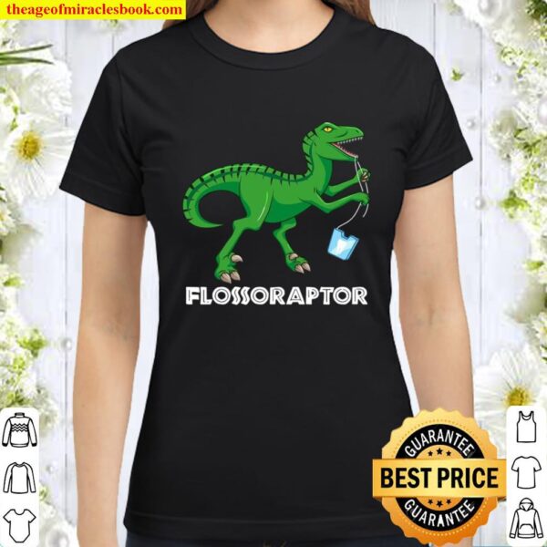 Funny Dentist Flossoraptor Flossing Dinosaur Dental Hygiene Classic Women T-Shirt