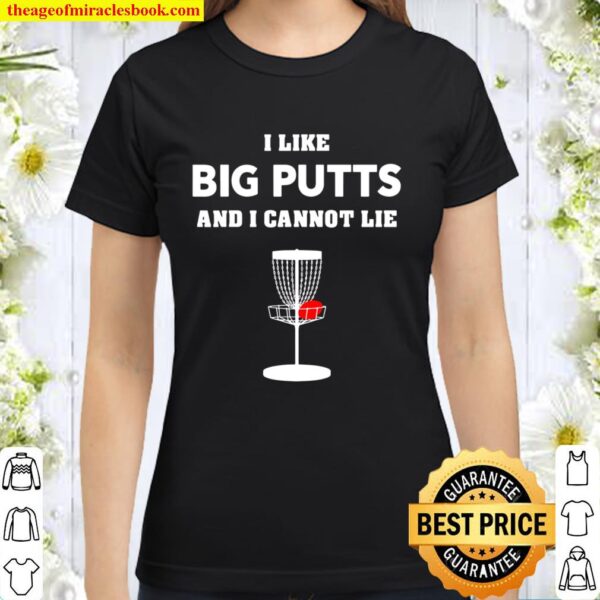 Funny Disc Golf Shirt For Men And Women – I Like Big Putts Classic Women T-Shirt