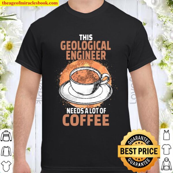 Funny Geological Engineer Coffee Gift Shirt