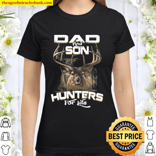 Funny Gift Dad And Son Shirts, Dad And Son Hunters For Life Classic Women T-Shirt