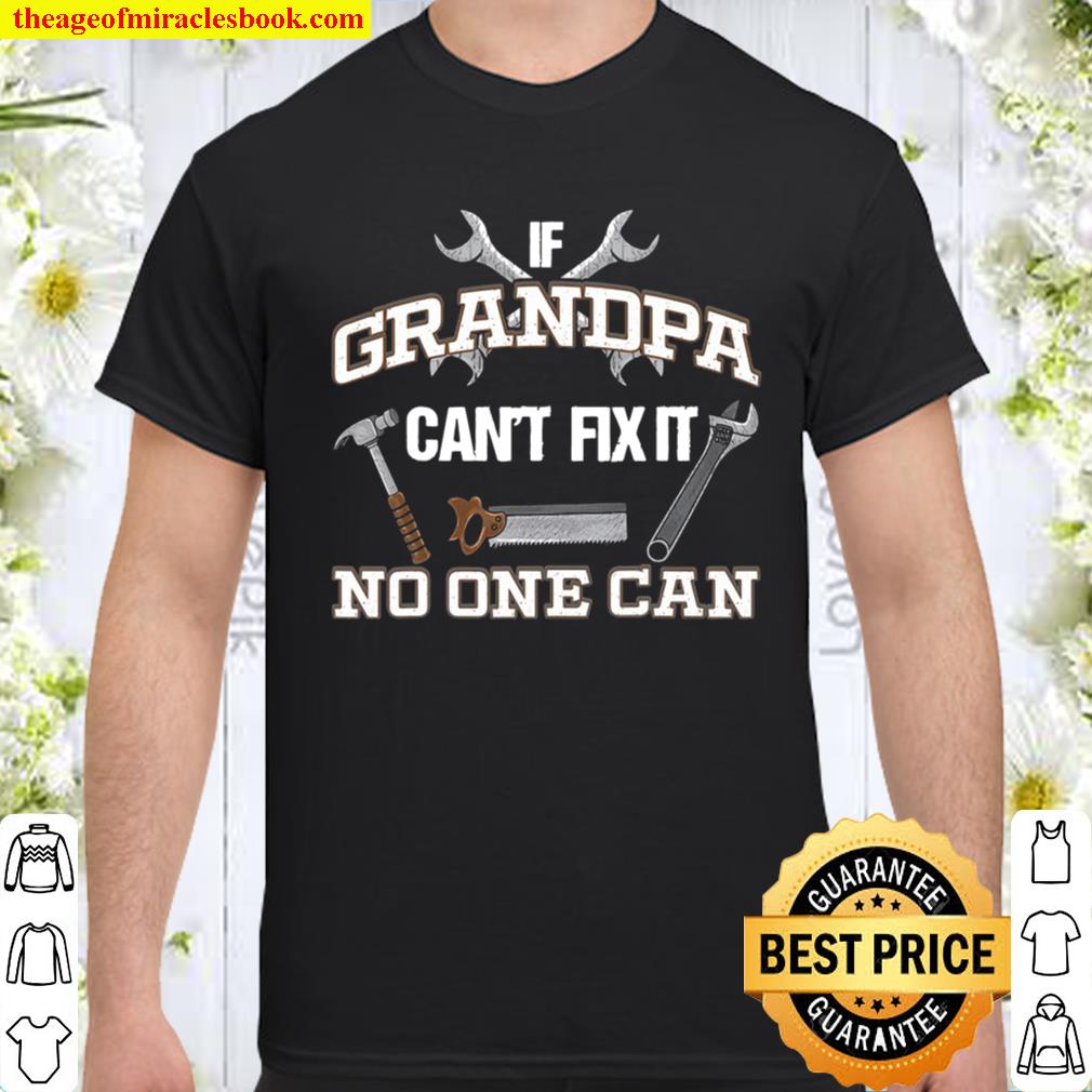 Funny Grandpa Shirt If Grandpa Can’t Fix It No One Can Shirt