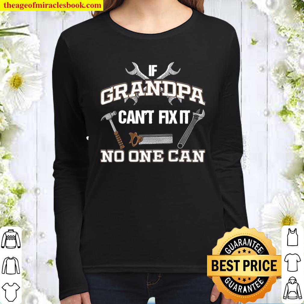 Funny Grandpa Shirt If Grandpa Can’t Fix It No One Can Women Long Sleeved