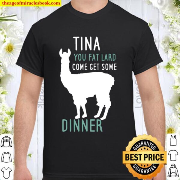 Funny Llama Saying Tina You Fat Lard Alpaca Gift Tee Shirt