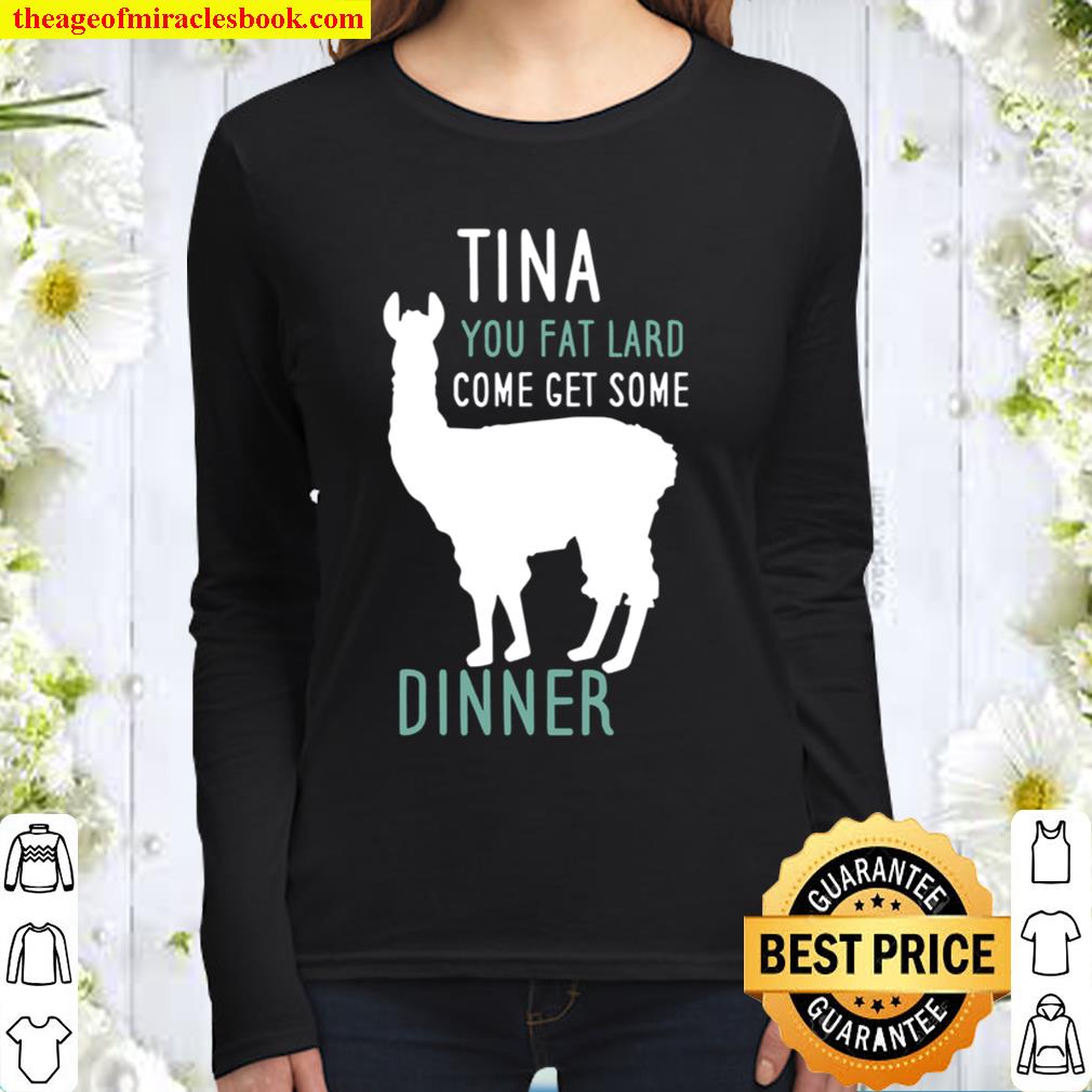 Funny Llama Saying Tina You Fat Lard Alpaca Gift Tee Women Long Sleeved
