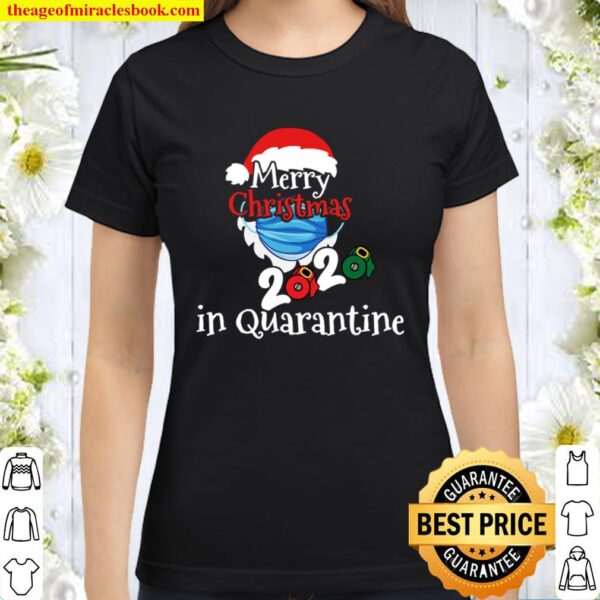Funny Merry Christmas In Quarantine 2020, Gag Gift Idea Men Classic Women T-Shirt