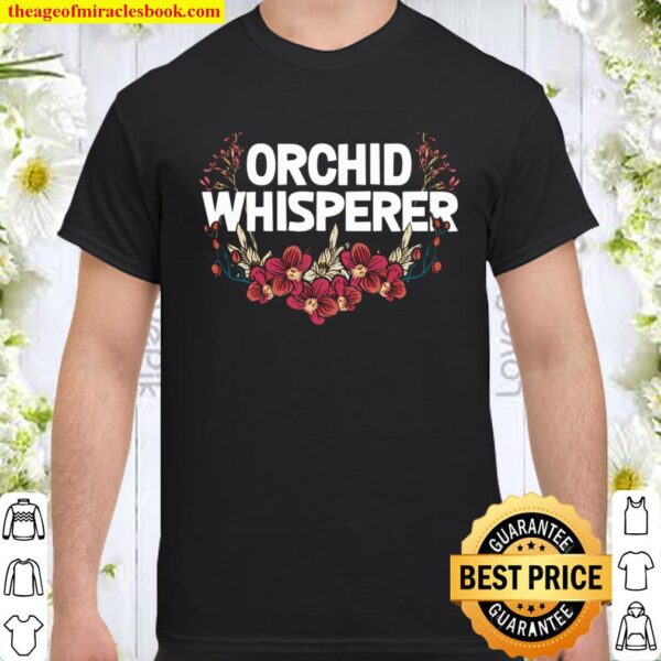 Funny Orchid Gift For Men Women Cool Orchid Flower Whisperer Shirt