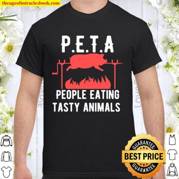 Funny P.E.T.A People Eating Tasty Animals Design Shirt