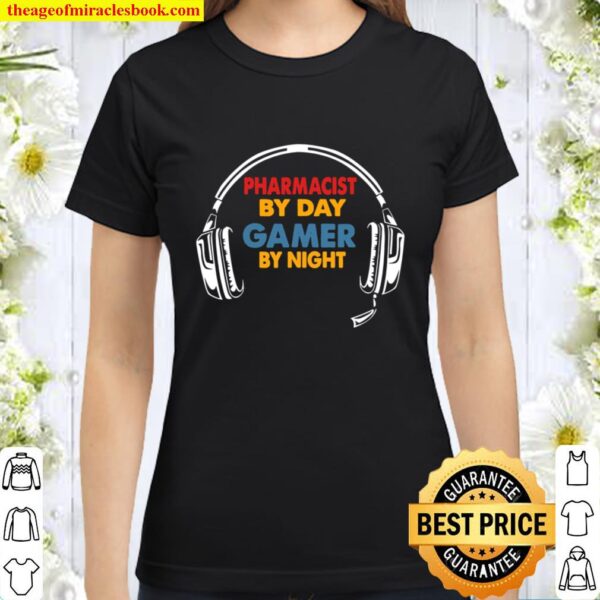 Funny Pharmacist Gifts Pharmacist By Day Gamer By Night Classic Women T-Shirt