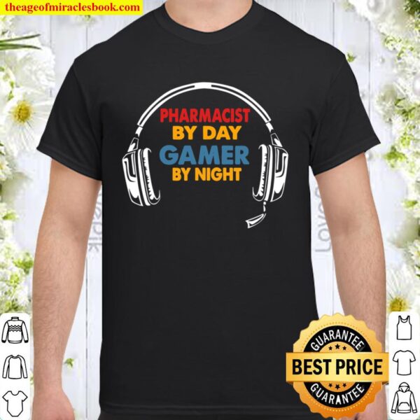 Funny Pharmacist Gifts Pharmacist By Day Gamer By Night Shirt