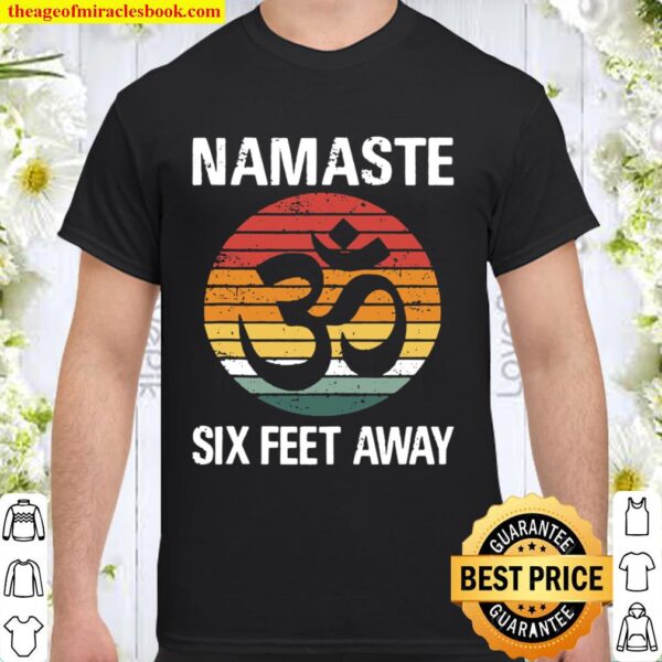 Funny Puns Yoga Social Distancing Namaste Six Feet Away Shirt
