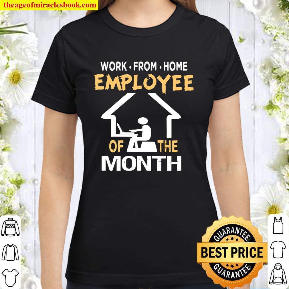 Funny Quarantine Work From Home Employee Of The Month 2020 Classic Women T-Shirt