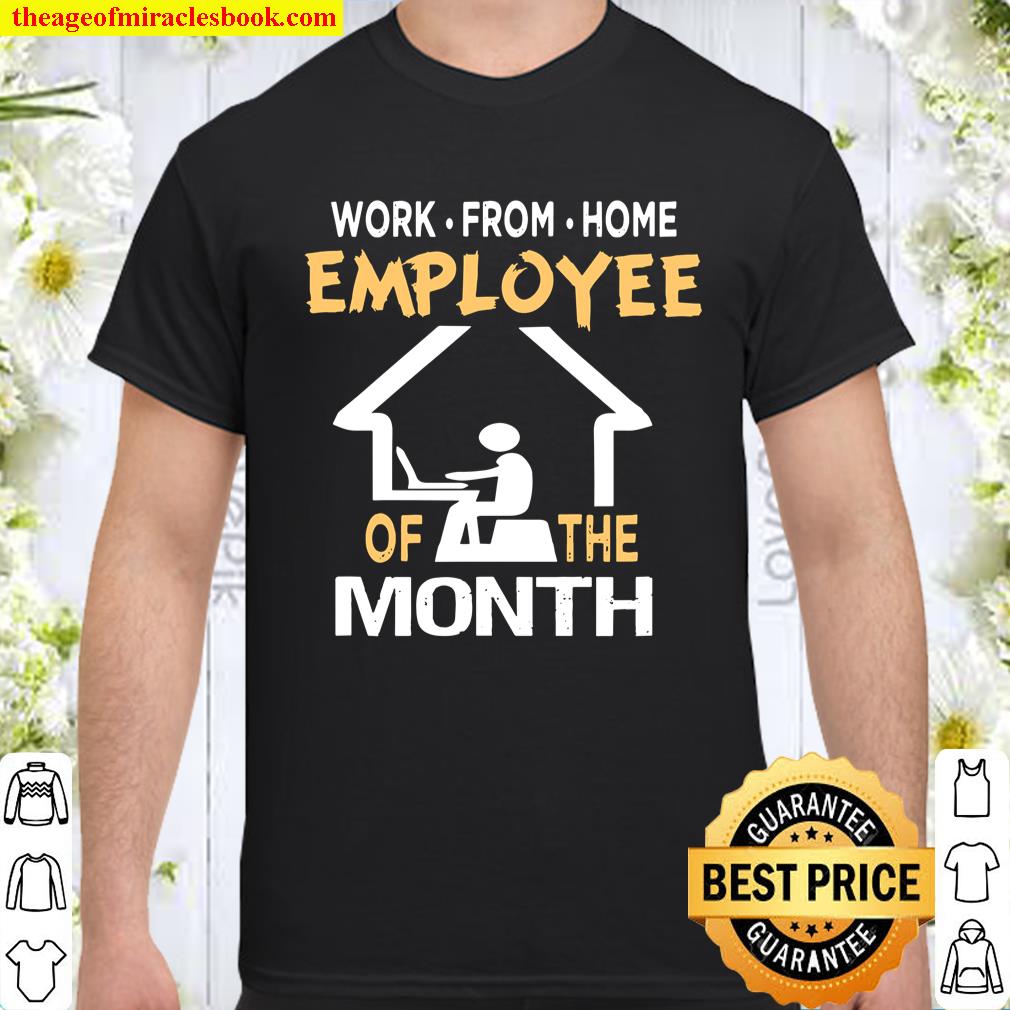 Funny Quarantine Work From Home Employee Of The Month 2020 Shirt