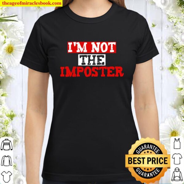 Funny Saying Tee – Gaming Player Gift – I’m Not The Imposter Classic Women T-Shirt