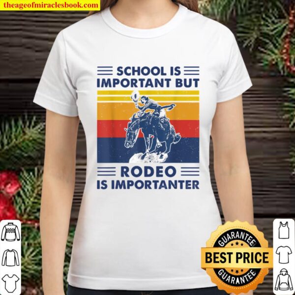 Funny School Is Important But Rodeo Is Importanter Vintage Classic Women T-Shirt