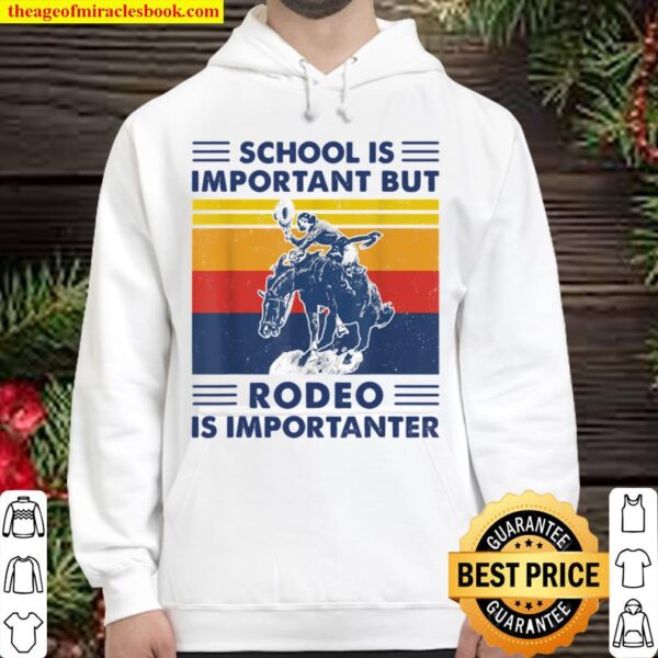 Funny School Is Important But Rodeo Is Importanter Vintage Hoodie