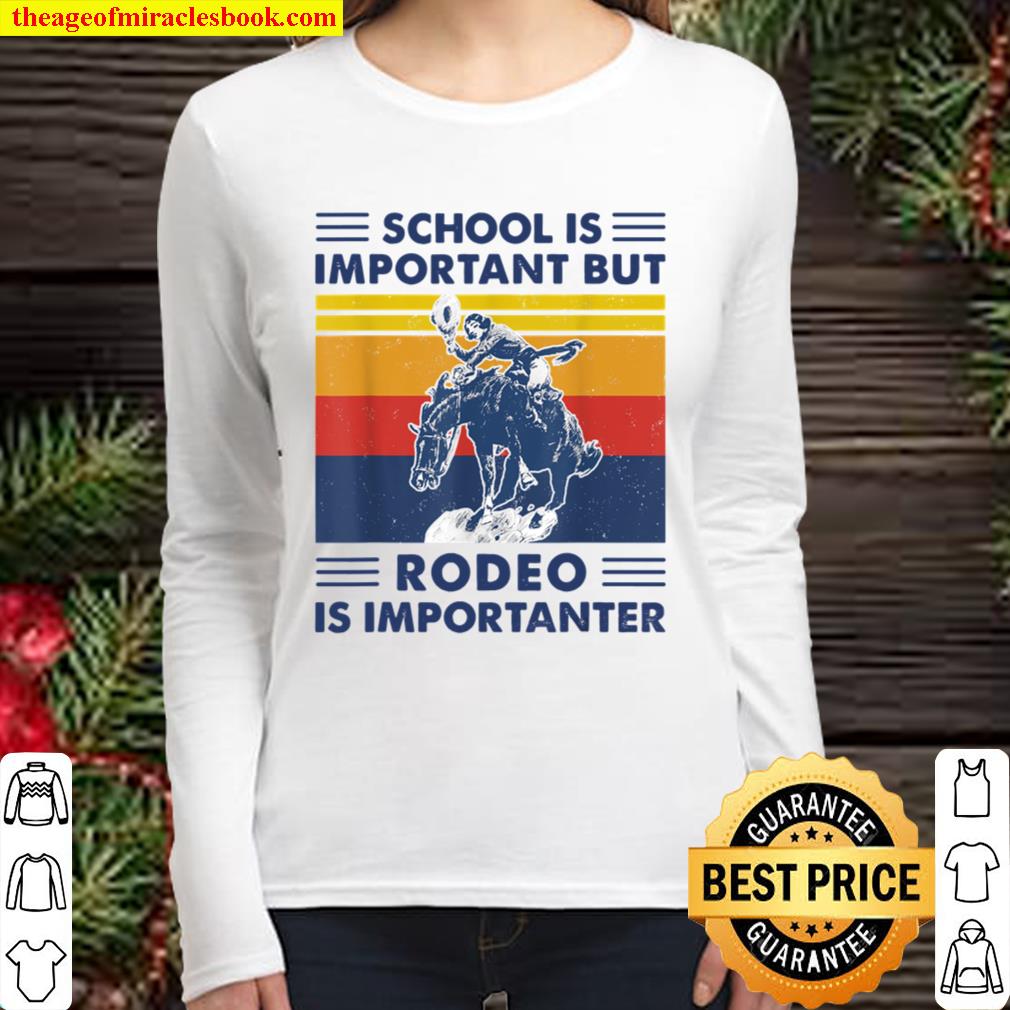 Funny School Is Important But Rodeo Is Importanter Vintage Women Long Sleeved