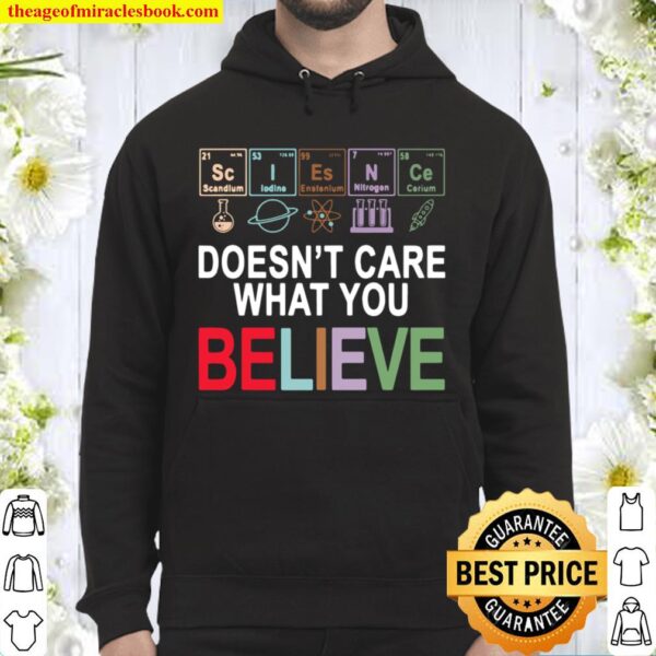 Funny Science Doesnt Care What You Believe Hoodie