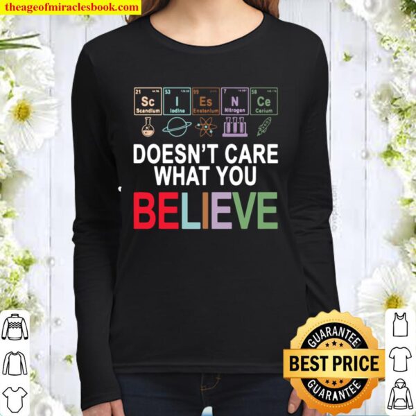 Funny Science Doesnt Care What You Believe Women Long Sleeved