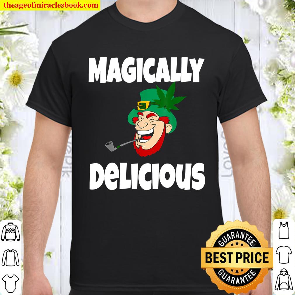 Funny St Patricks Day Shirt Gift Magically Delicious Weed T-Shirt