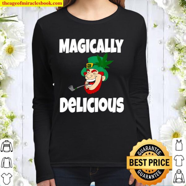 Funny St Patricks Day Shirt Gift Magically Delicious Weed Women Long Sleeved
