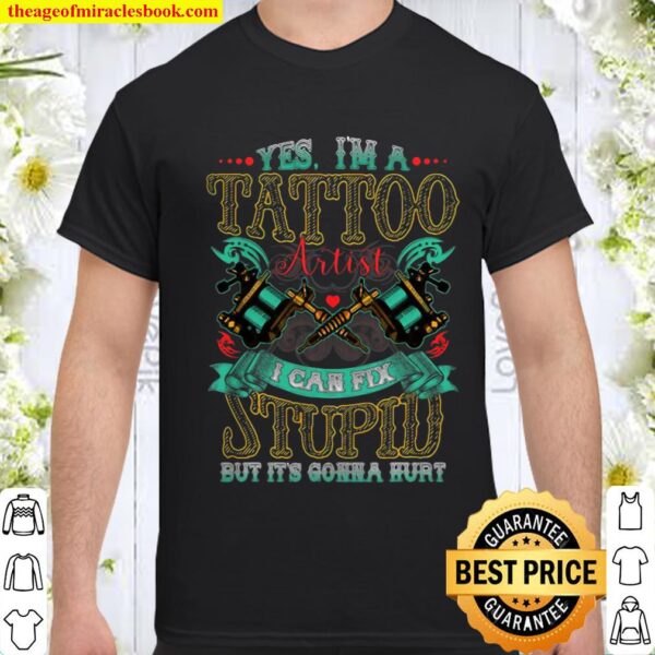 Funny Tattoo Artist Quote Print Gift Shirt