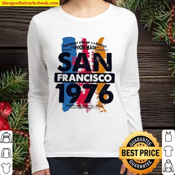 Funny Union Made San Francisco 1976 Women Long Sleeved