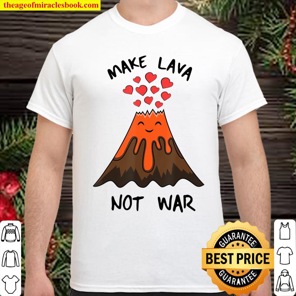 Funny Volcano I Make Lava Not War Valentine Shirt