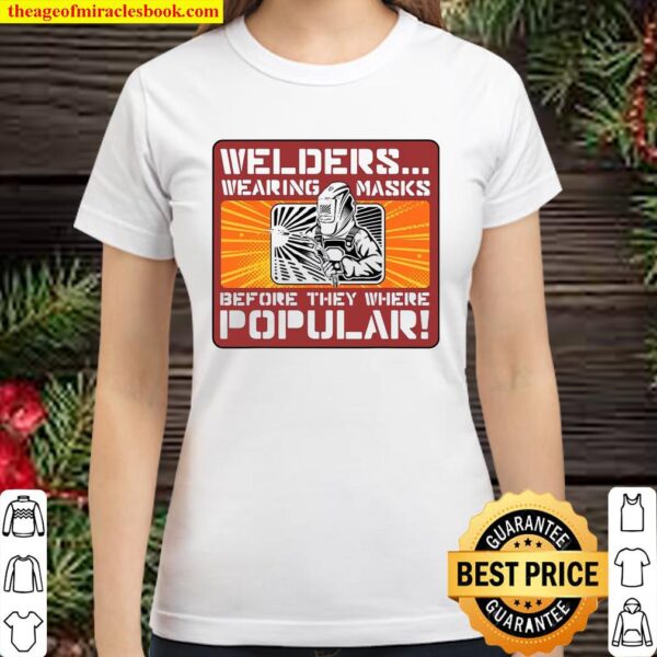 Funny Welding Welders Helmet Mask Pun Humor Welder Classic Women T-Shirt