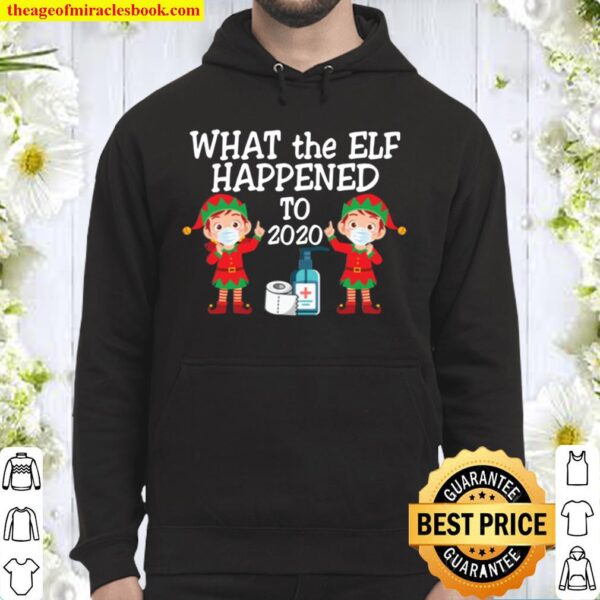Funny What The Elf Happened To 2020 Christmas Pajama Morning Shirt For Hoodie