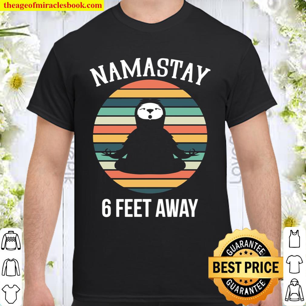 Funny cute sloth yoga namastay 6 feet away Shirt