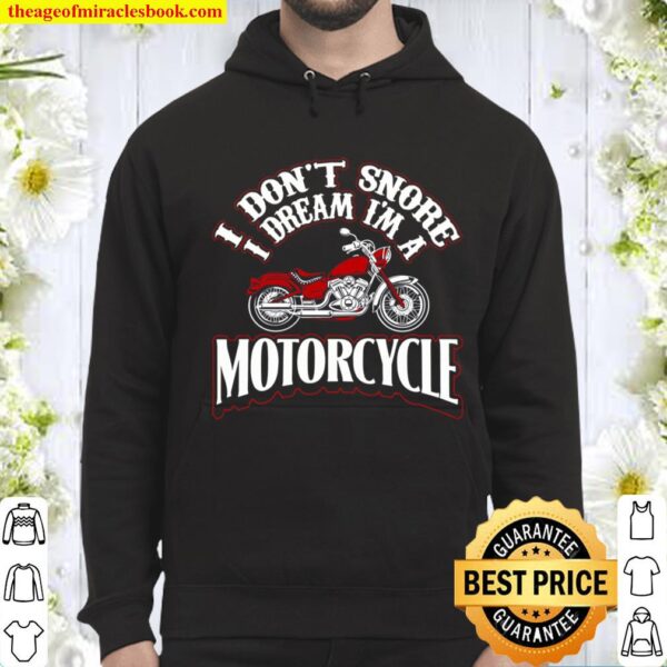 Funny motorbike t shirt I Don_t Snore I Dream I_m a Motorcycle Hoodie